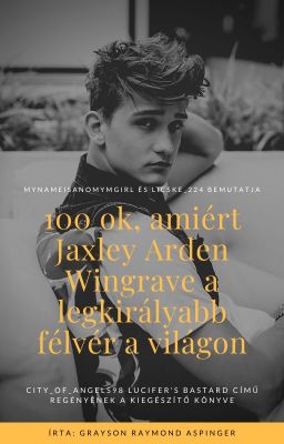 100 ok, amiért Jaxley Arden Wingrave a legkirályabb félvér a világon