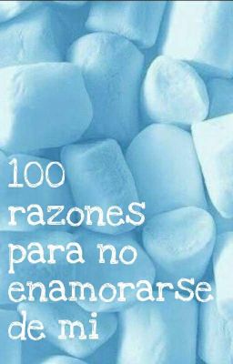 100 Razones para no enamorarse de mi 👌🏻