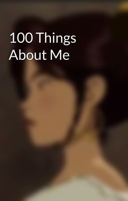 100 Things About Me