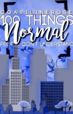 100 Things Normal People Do NOT Understand