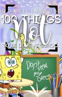 100 Things NOT to be Done at School! #Wattys2016