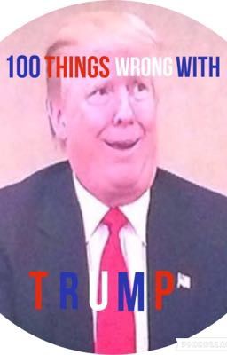 100 Things Wrong With Trump