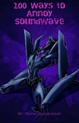 100 Ways to Annoy Soundwave