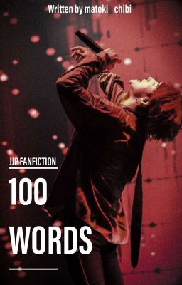 100 words [JJP FANFICTION] 