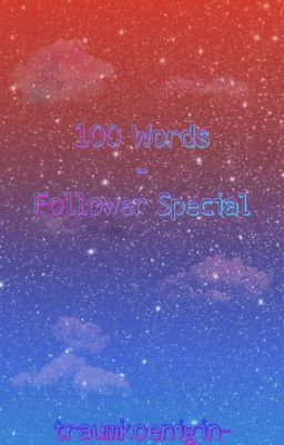 100 Worte (Follower Special)