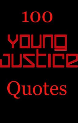 100 Young justice quotes!