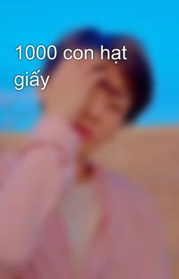 1000 con hạt giấy