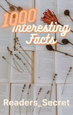 1000 Interesting Facts {COMPLETED}