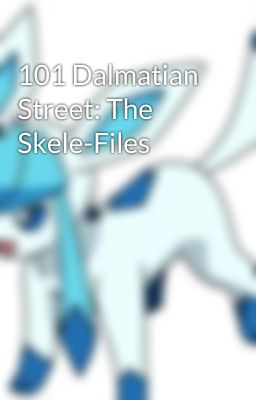 101 Dalmatian Street: The Skele-Files