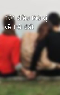 101 điều thú vị về trái đất