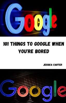 101 Things To Google When You're Bored