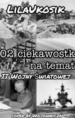 102 Ciekawostki Na Temat II Wojny Światowej