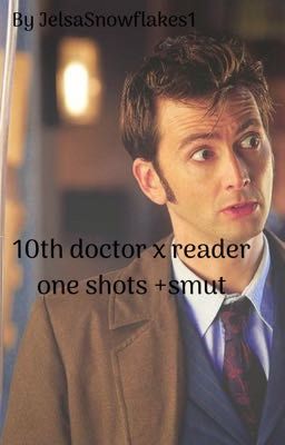 10th Doctor x reader one shot and smut