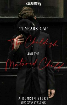 11 Years Gap: The Childish and The Matured child [COMPLETED]