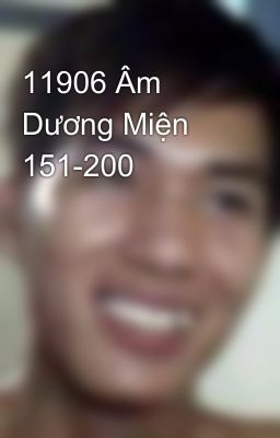 11906 Âm Dương Miện 151-200