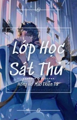 [ 12+2 chòm sao/ Boys Love ] 🔪LỚP HỌC SÁT THỦ🔫