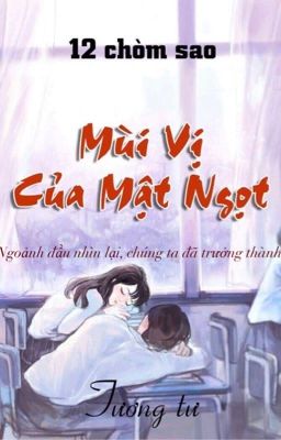 [ 12 chìm sao ] Mùi vị của mật ngọt