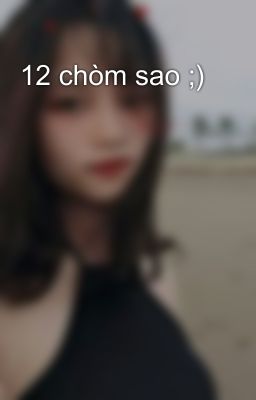 12 chòm sao ;)