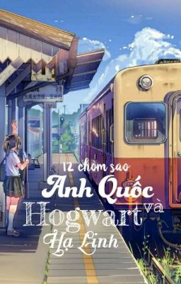 ( 12 chòm sao ) Anh Quốc và Hogwart-Hạ Linh