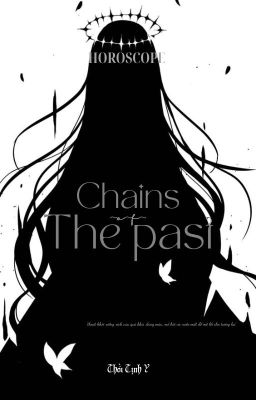 [12 chòm sao] Chains of the past