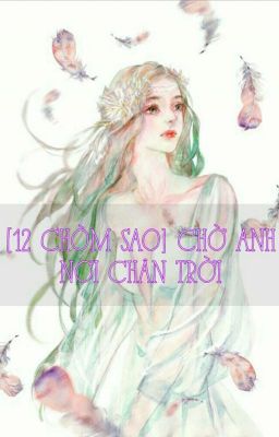 [12 Chòm Sao] Chờ anh nơi chân trời