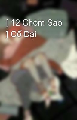 [ 12 Chòm Sao ] Cổ Đại