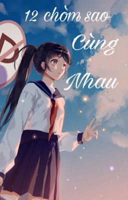 {12 chòm sao} Cùng nhau (tạm drop)