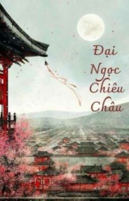 [12 Chòm Sao] Đại Ngọc Chiêu Châu