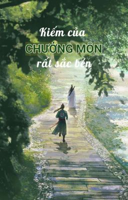 [12 Chòm Sao - Đam] Kiếm Của Chưởng Môn Rất Sắc Bén (Phần 1)