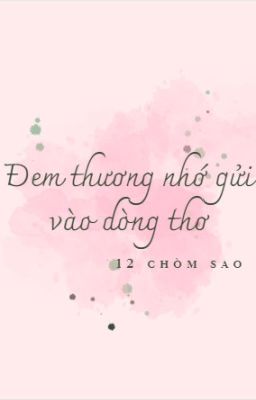 [12 chòm sao] Đem thương nhớ gửi vào dòng thơ