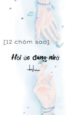 [12 chòm sao] Hồi ức đáng nhớ