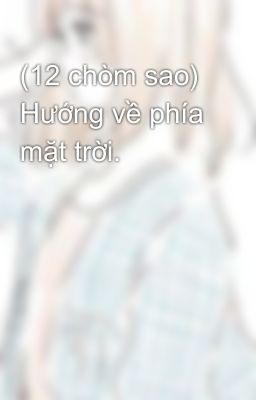 (12 chòm sao) Hướng về phía mặt trời.