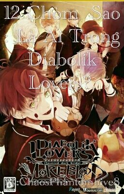 12 Chòm  Sao : Là Ai Trong Diabolik Lovers?.