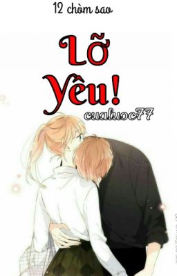 (12 chòm sao) Lỡ yêu!