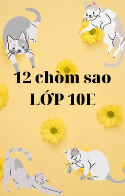 [12 chòm sao] lớp 10e