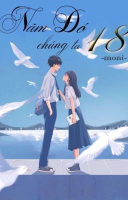 [ 12 chòm sao ] - Năm đó chúng ta 18