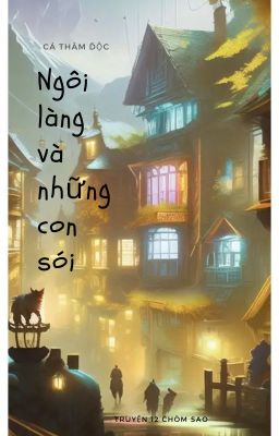 (12 chòm sao) Ngôi làng và những con sói