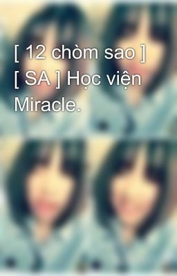 [ 12 chòm sao ] [ SA ] Học viện Miracle.