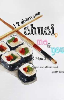 《12 chòm sao》• Shusi, me & you 🍣