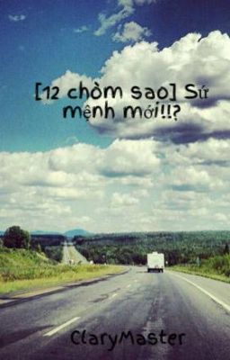 [12 chòm sao] Sứ mệnh mới!!?