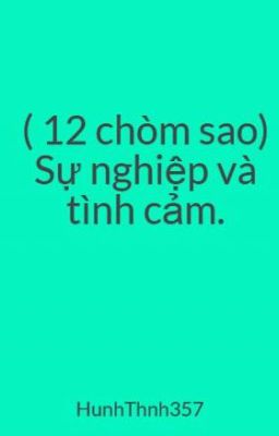 ( 12 chòm sao) Sự nghiệp và tình cảm.