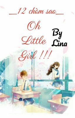 [12 chòm sao] ║Text║Oh Little Girl !!!