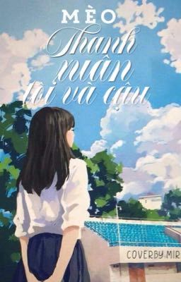 [12 Chòm Sao] Thanh Xuân Tôi Và Cậu