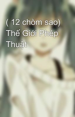 ( 12 chòm sao) Thế Giới Phép Thuật 