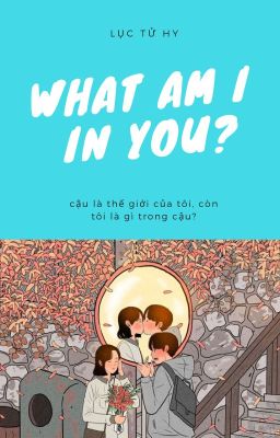 (12 chòm sao) What am i in you?