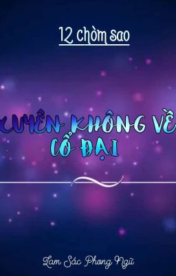 ( 12 Chòm Sao ) Xuyên Không Về Cổ Đại (Drop)