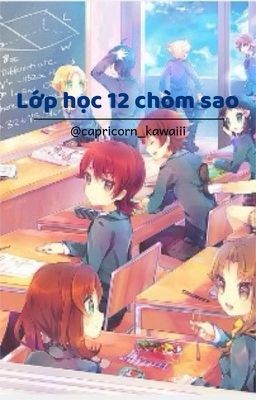 [12 cung hoàng đạo]Lớp Học 12 Chòm Sao[Tạm Drop]