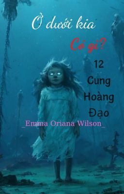 (12 Cung Hoàng Đạo) Ở dưới kia có gì?