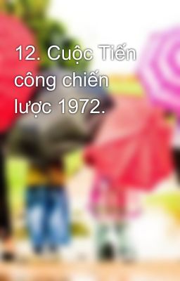 12. Cuộc Tiến công chiến lược 1972.