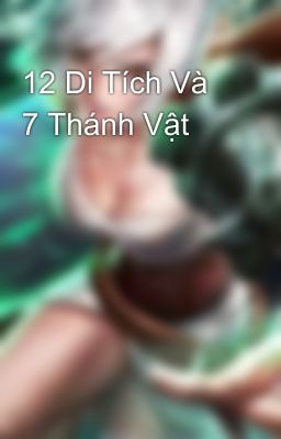 12 Di Tích Và 7 Thánh Vật 